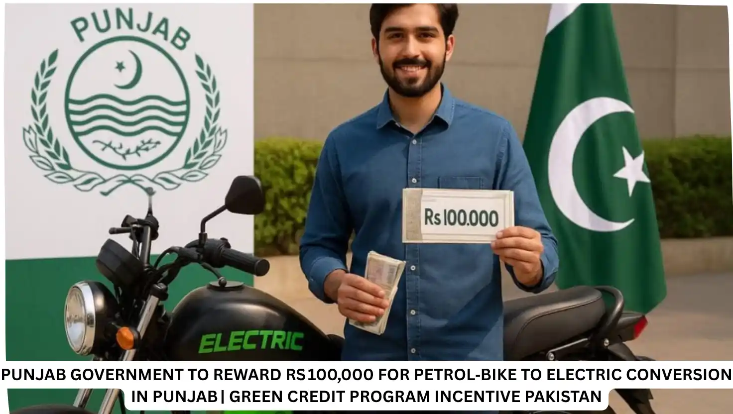 Punjab Government to Reward Rs 100,000 for Petrol‑Bike to Electric Conversion in Punjab | Green Credit Program Incentive Pakistan